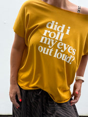 T-Shirt Did I roll my eyes out loud? 2 Farben