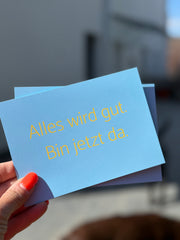 Postkarte Alles wird gut. Bin jetzt da.