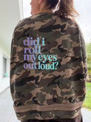 Lieblings Oversize Sweatshirt Camouflage Did I roll my eyes out loud