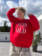 Oversize Sweatshirt Never too old