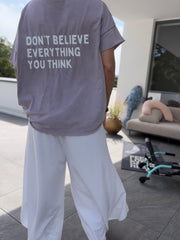 Oversize T-Shirt don‘t believe everything you think