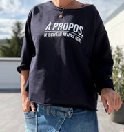 Sweatshirt Sweater A propos, nen Scheiß muss ich