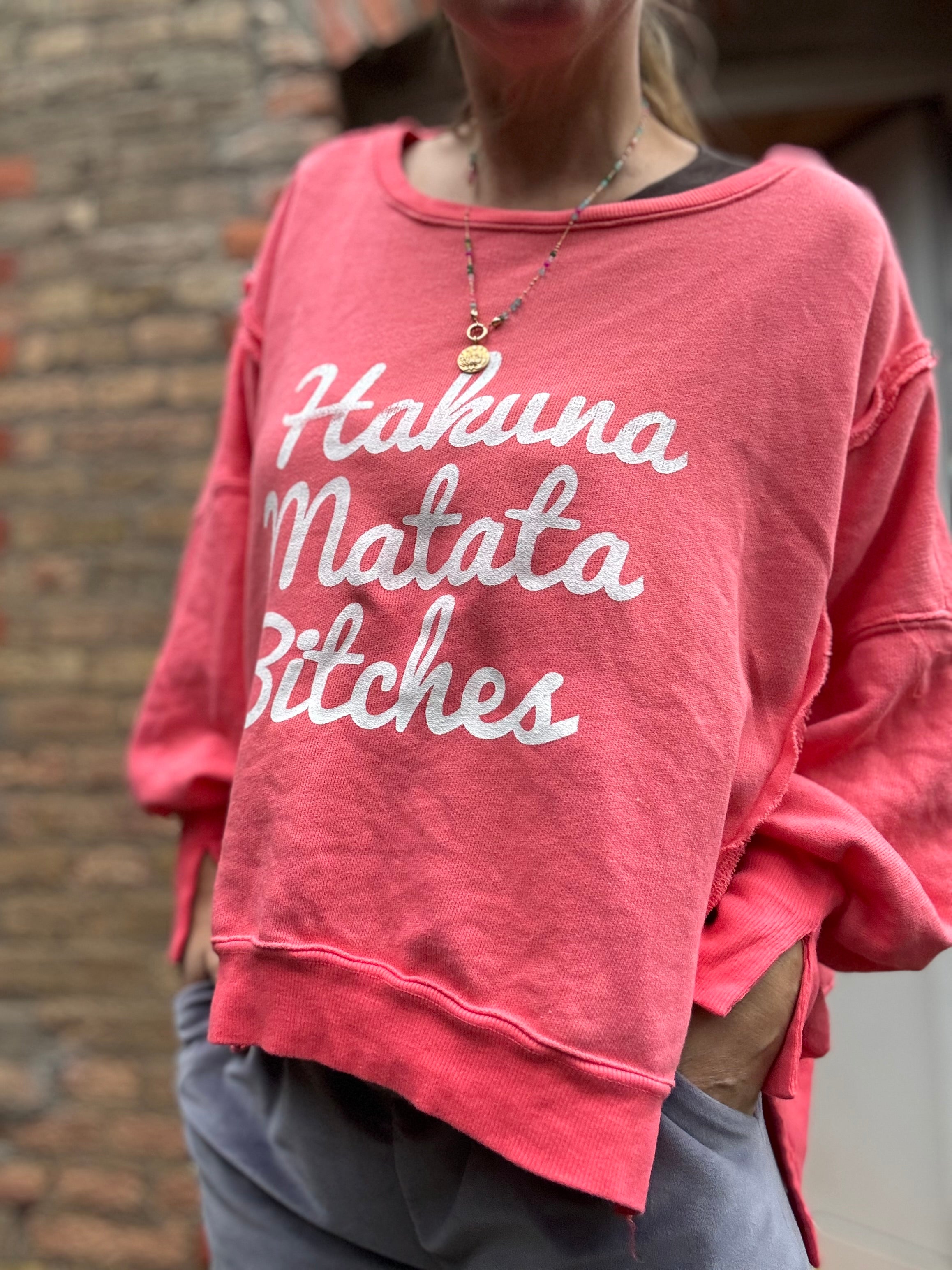 Lieblings Sweatshirt Hakuna Matata Bitches