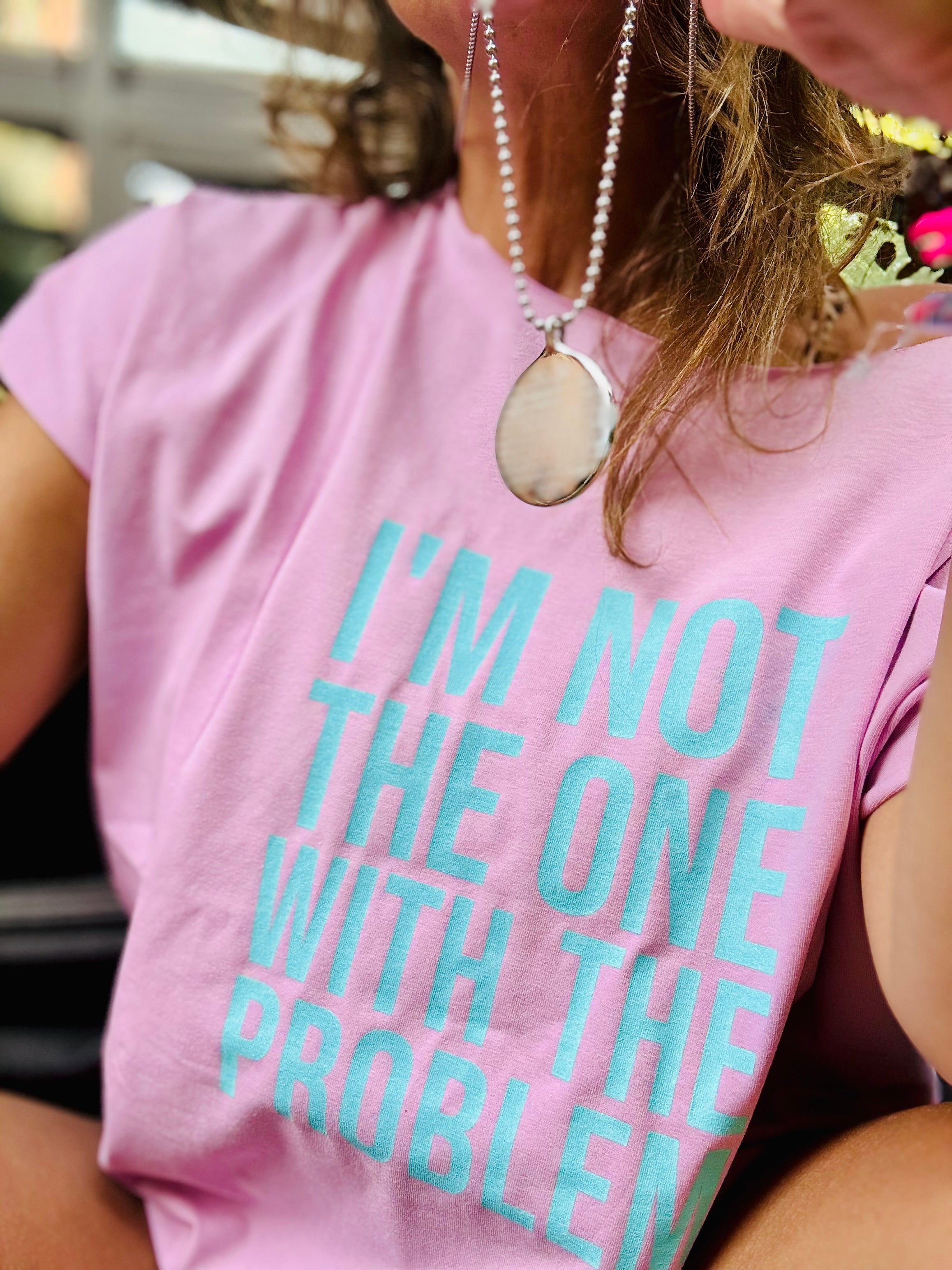 T-Shirt i‘m not the one with the problem