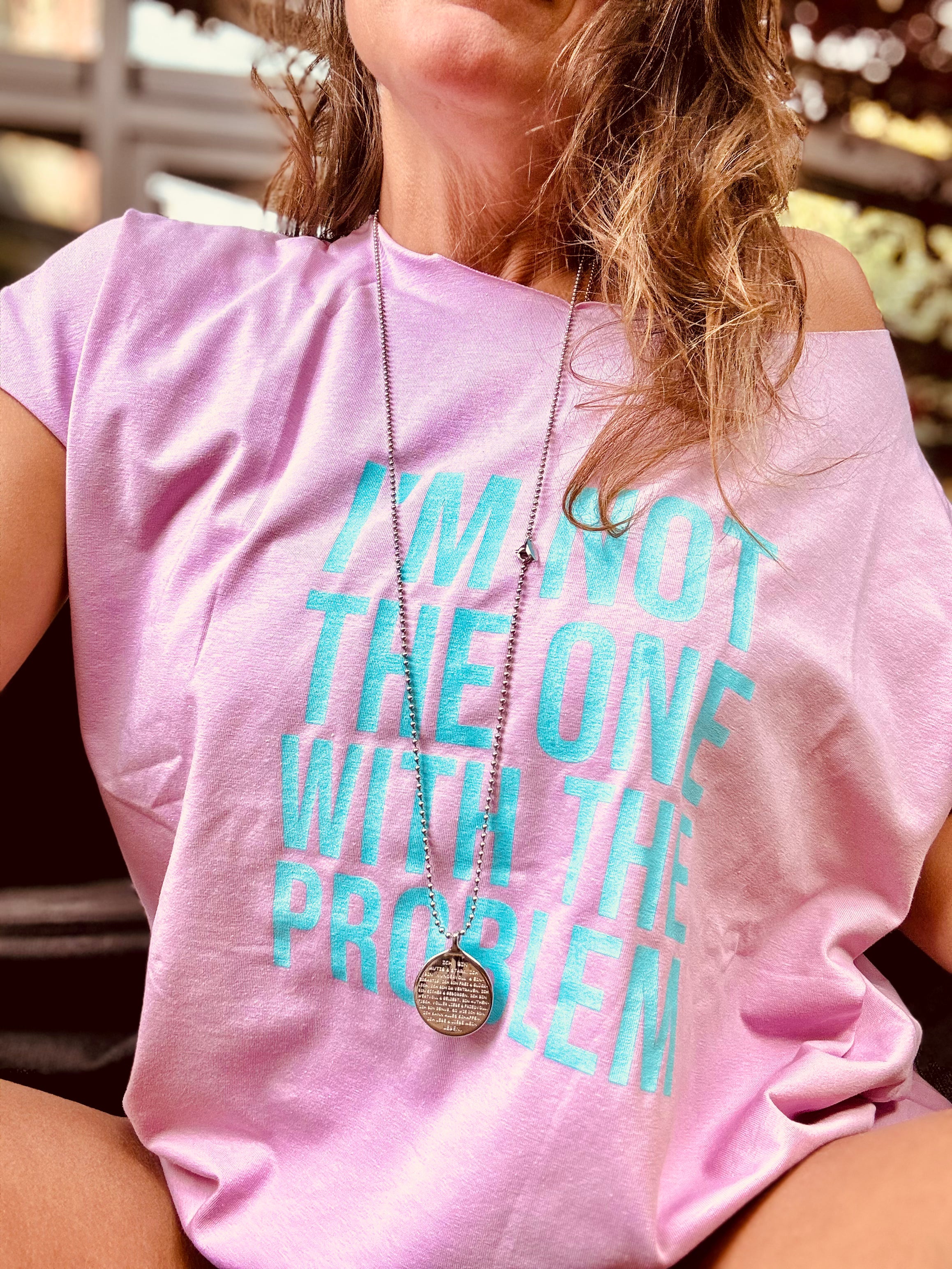 T-Shirt i‘m not the one with the problem