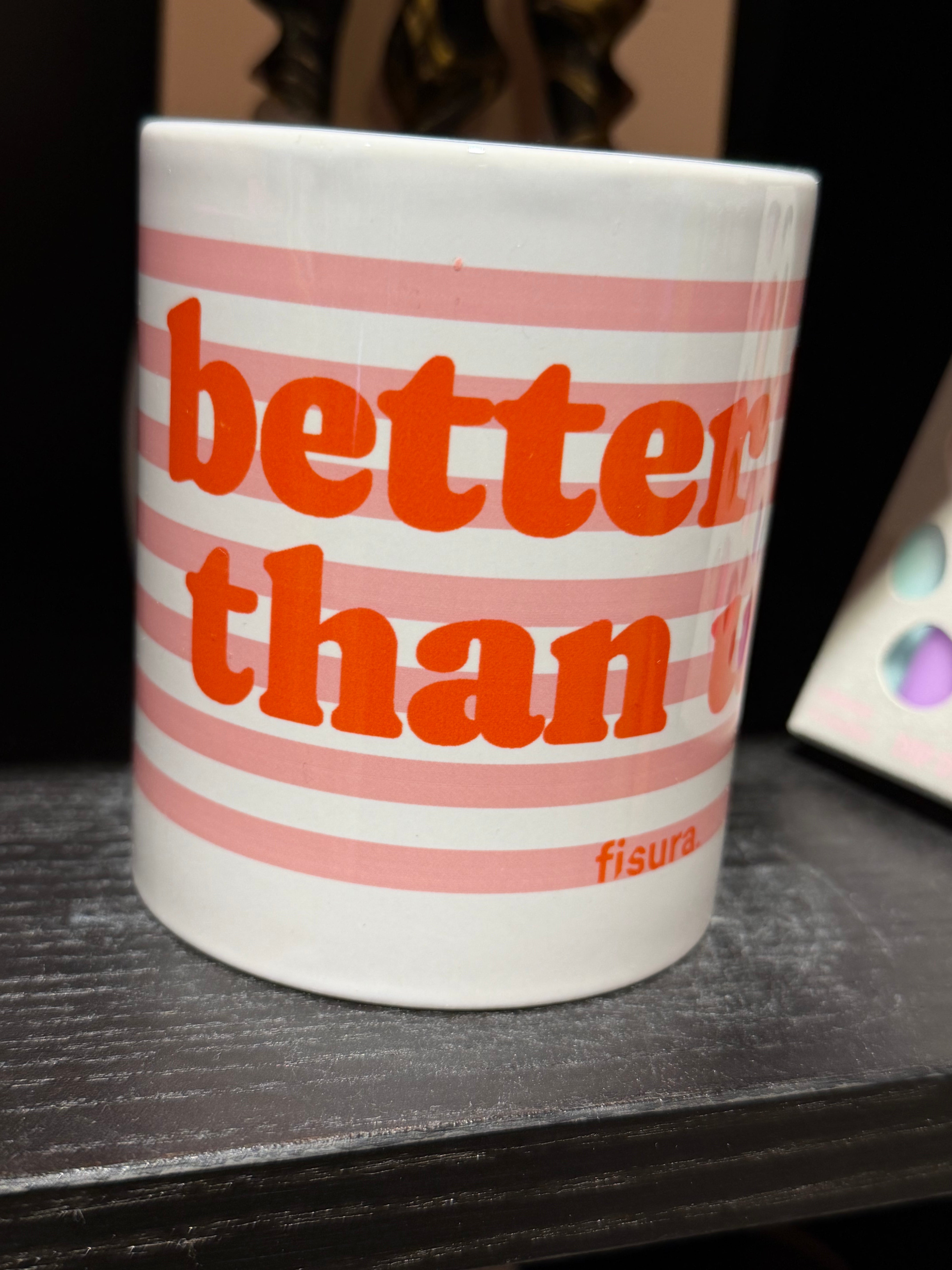 Tasse better late than ugly