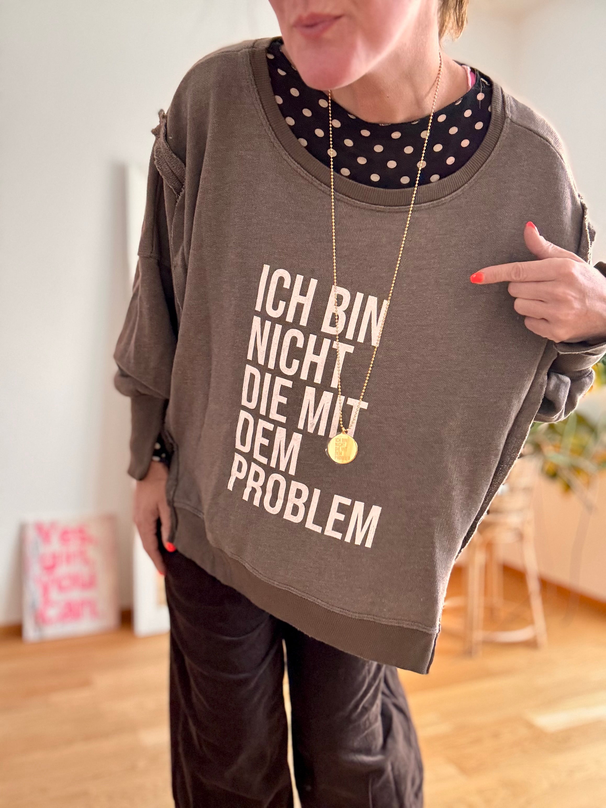Lieblings Sweatshirt ich bin nicht die mit dem Problem