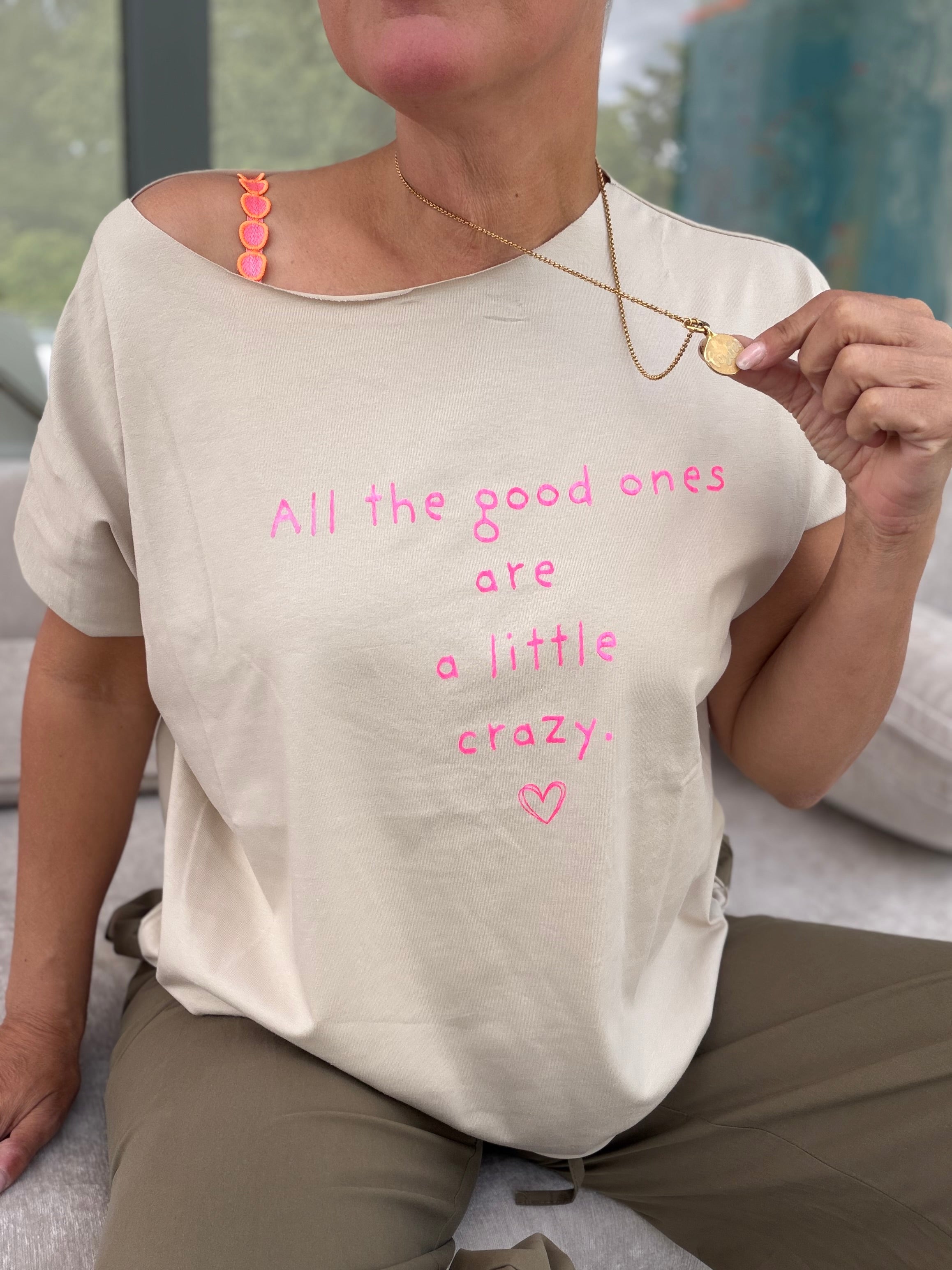 T-Shirt all the good ones are a Little Crazy