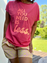 T-Shirt all you need is less