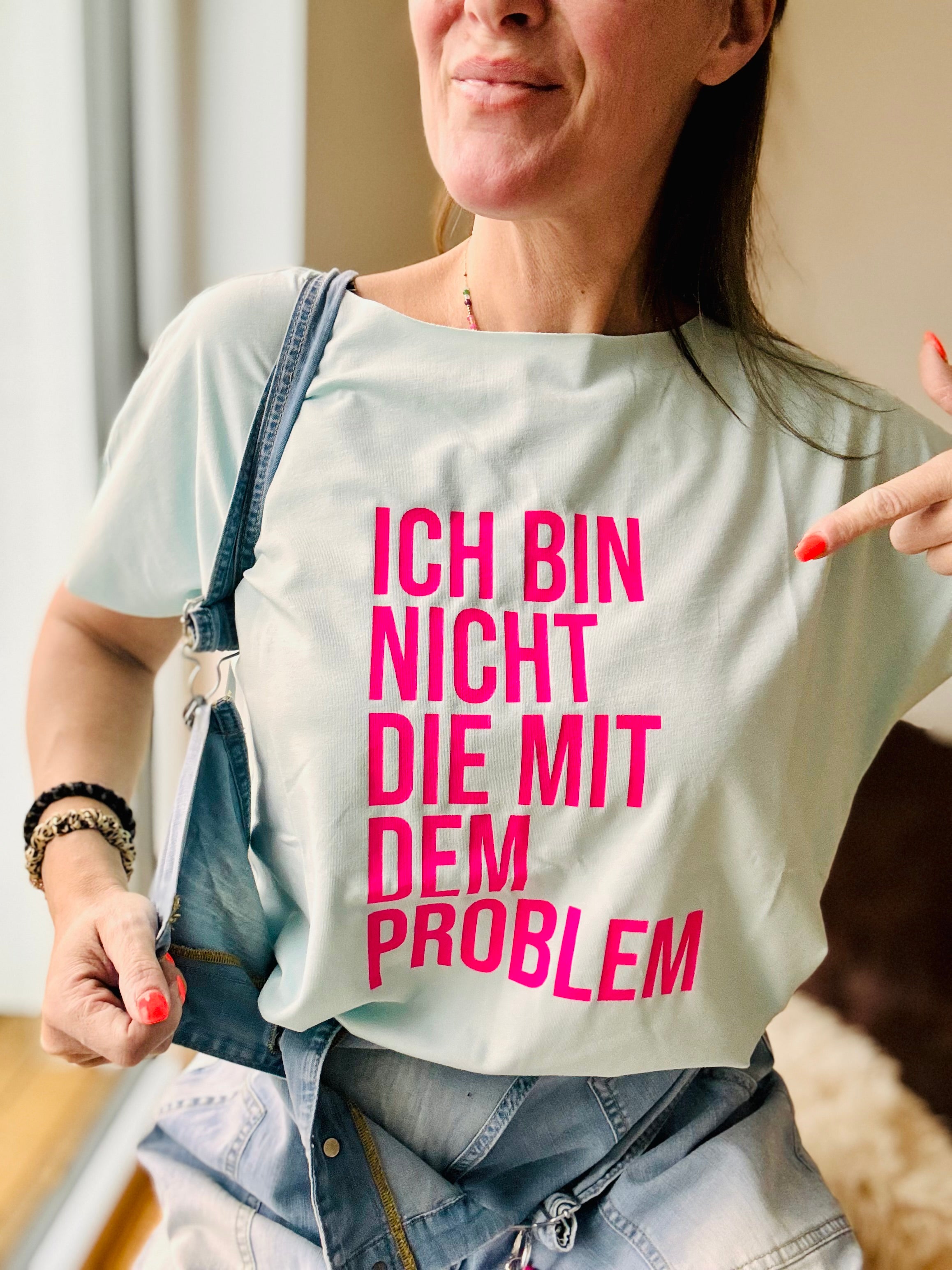 T-Shirt Ich bin nicht die mit dem Problem