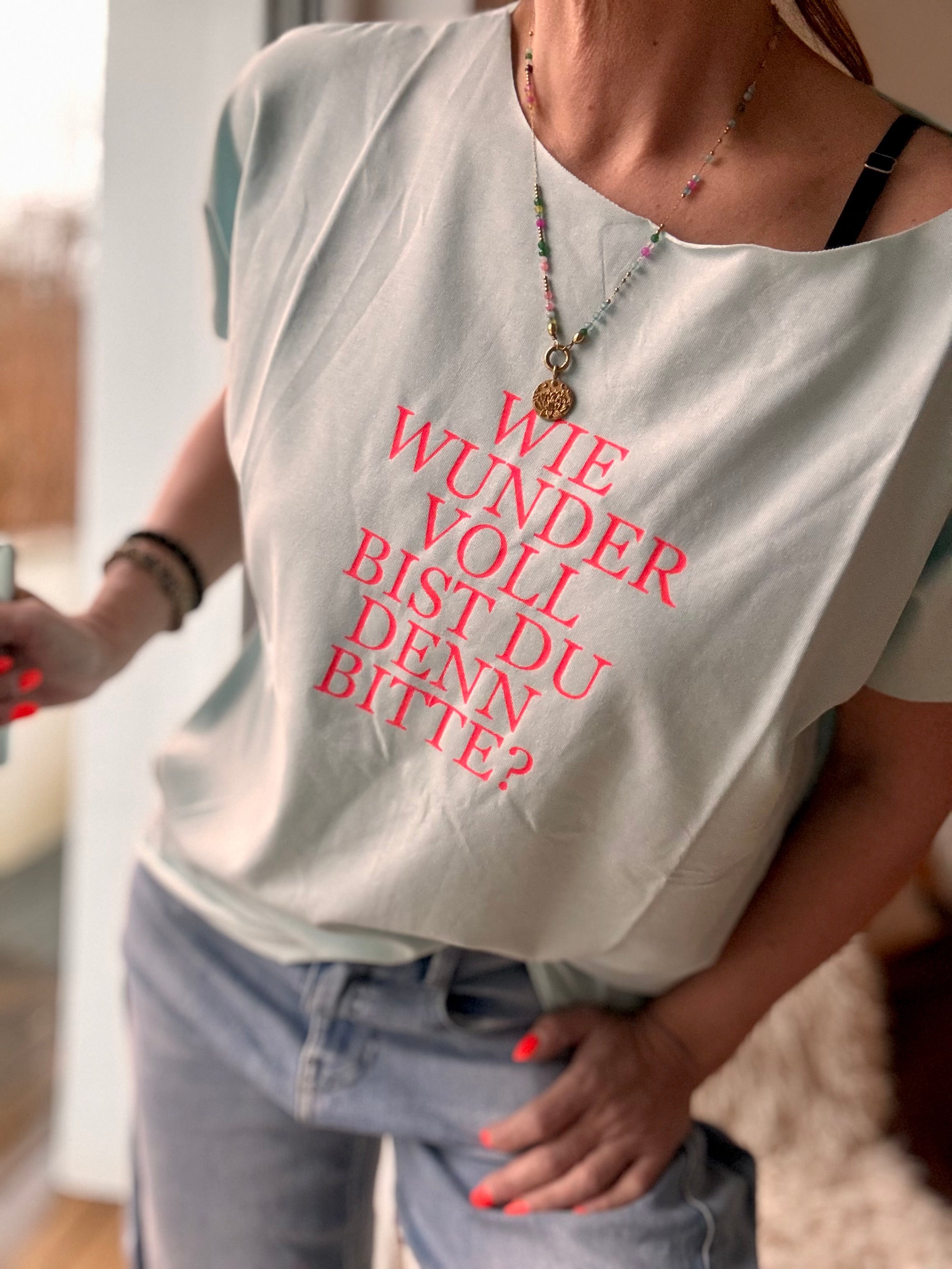 T-Shirt Wie wundervoll bist du denn bitte?