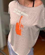 T-Shirt fuck that worries just dance