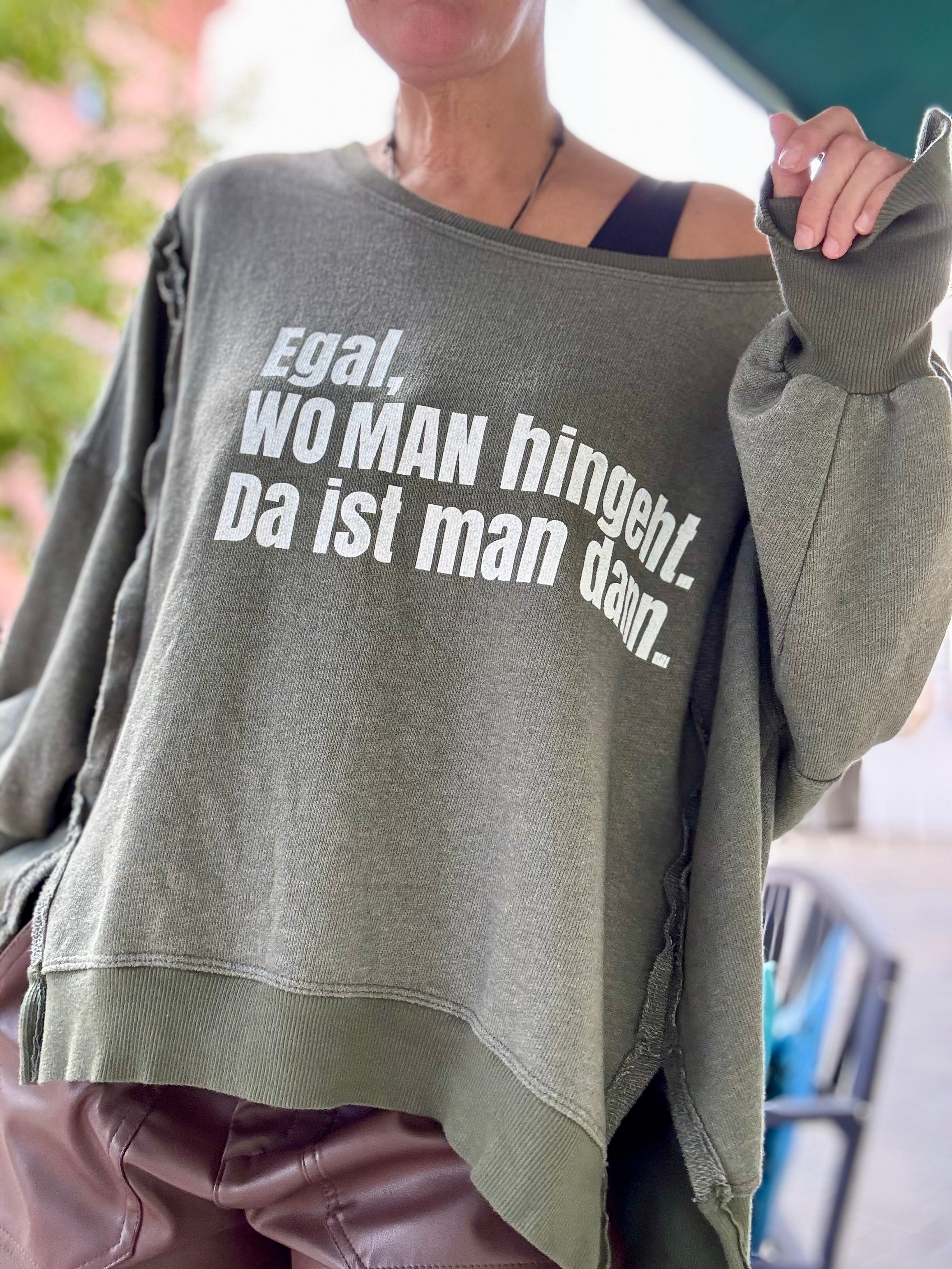 Lieblings Sweatshirt egal WO MAN hingeht, da ist man dann.
