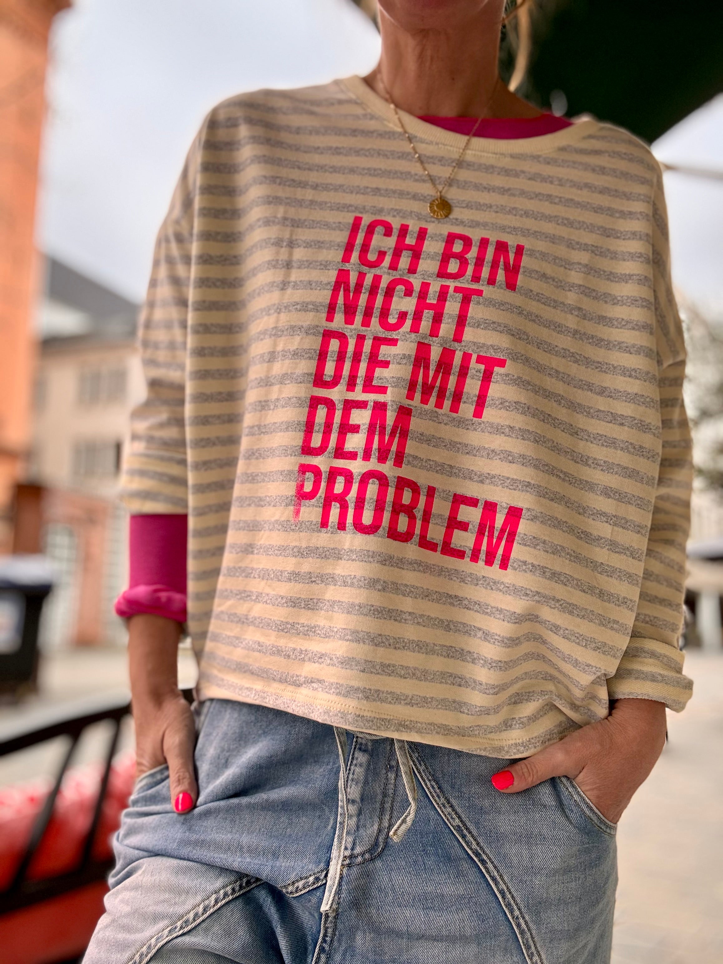 Lieblingsshirt Streifen ich bin nicht die mit dem Problem