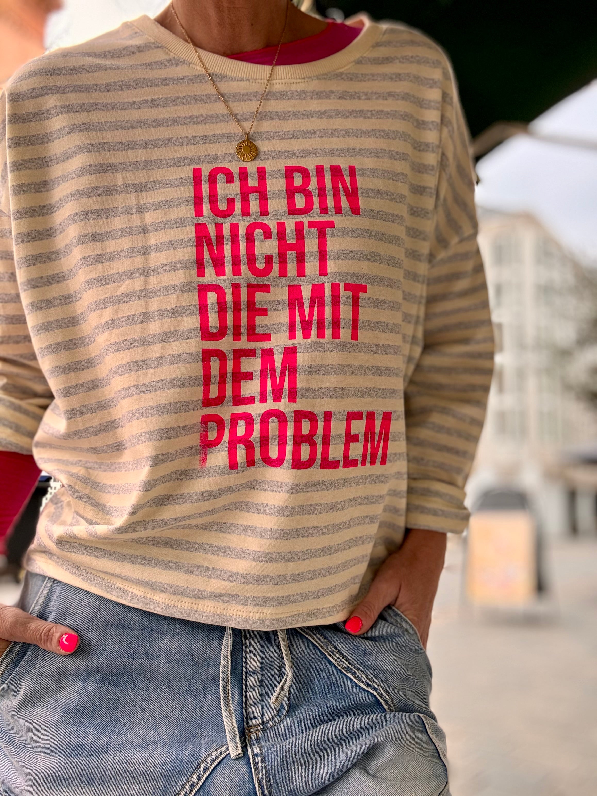 Lieblingsshirt Streifen ich bin nicht die mit dem Problem