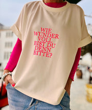Luxury Shirt Wie wundervoll bist du denn bitte?