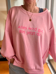Wundervolles Sweatshirt Alles wird gut. Bin jetzt da