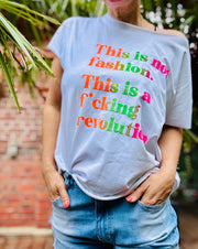 T-Shirt this is not fashion, this is a f*cking revolution
