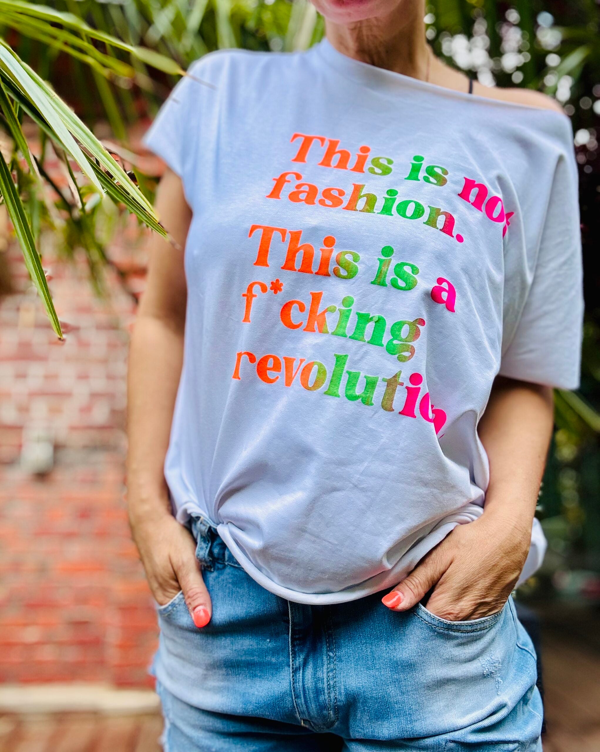 T-Shirt this is not fashion, this is a f*cking revolution