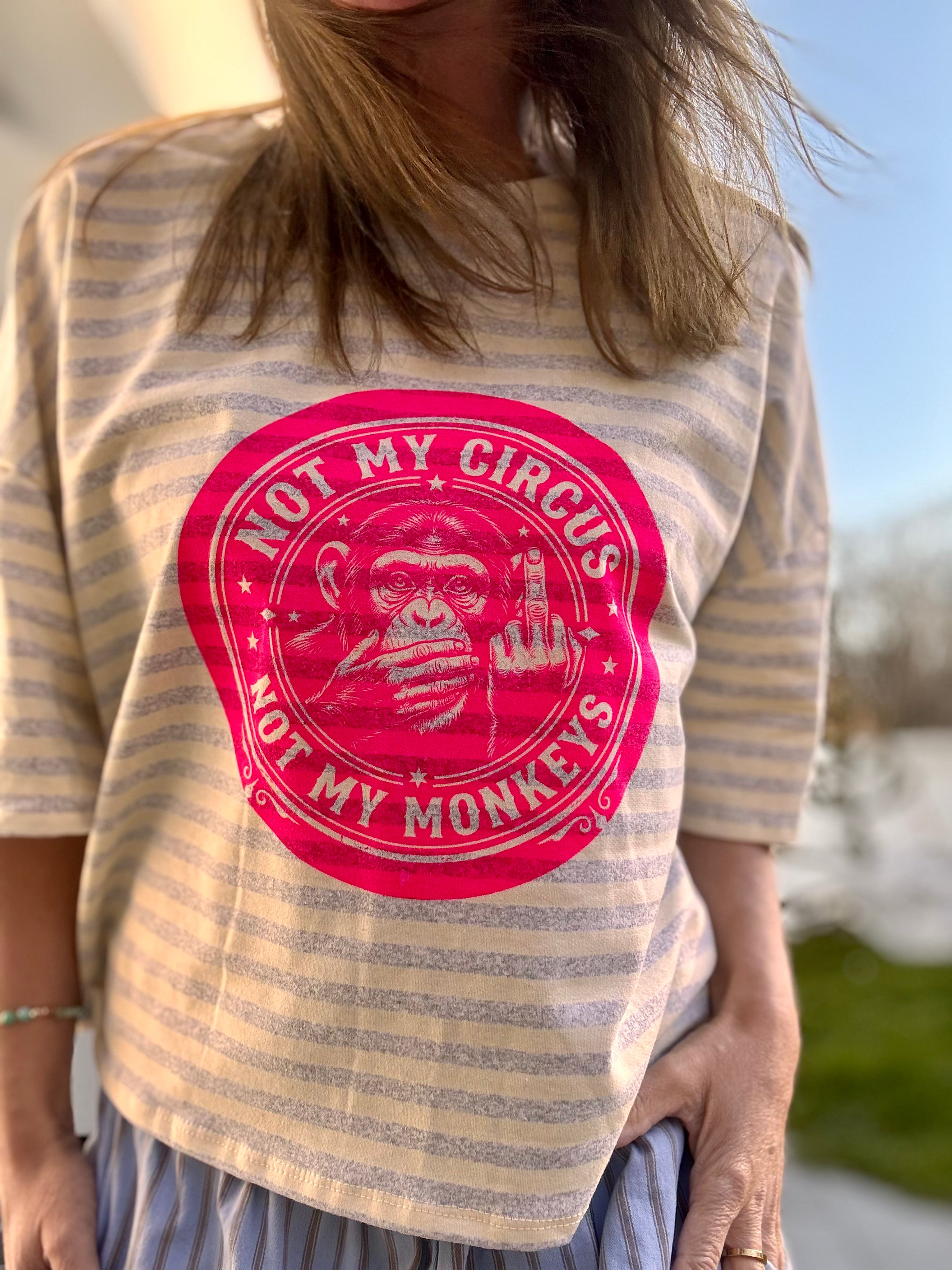 Streifenshirt not my circus, not my monkeys